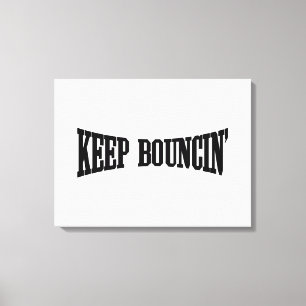 Hou Bouncin. Canvas Afdruk