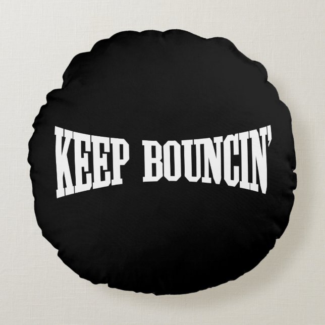 Hou Bouncin. Rond Kussen (Voorkant)