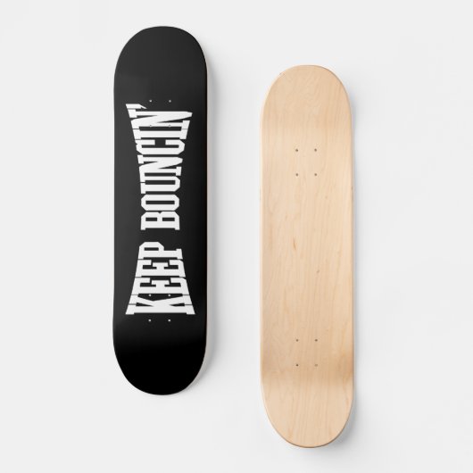 Hou Bouncin. Skateboard (Voorkant)