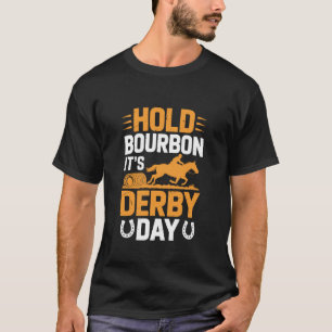 Hou Bourbon het is Derby Dag, vat Paardrugrace T-shirt