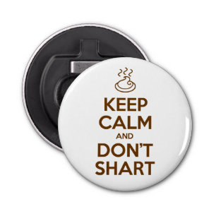 Hou Calm en Don't Shart Button Flesopener