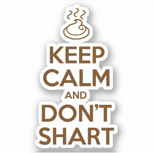Hou Calm en Don't Shart Sticker (Voorkant)