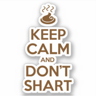 Hou Calm en Don't Shart Sticker