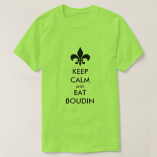 Hou Calm en eet Boudin South Louisiana Tee Shirt