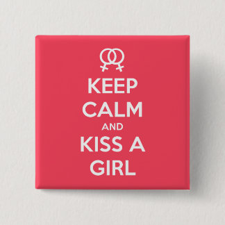 Hou Calm en Kiss a Girl Button