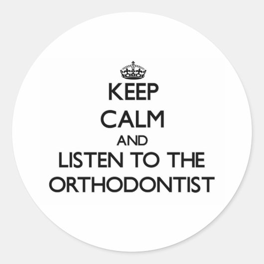Hou Calm en luister naar de orthodontist Ronde Sticker (Voorkant)