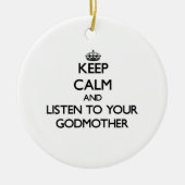 Hou Calm en luister naar je godmoeder Keramisch Ornament (Voorkant)