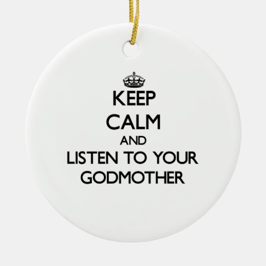 Hou Calm en luister naar je godmoeder Keramisch Ornament (Voorkant)