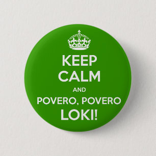 Hou CALM en povero, povero Loki. Ronde Button 5,7 Cm
