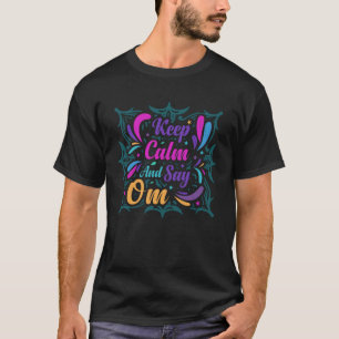 Hou Calm en zeg OM Yoga T-shirt