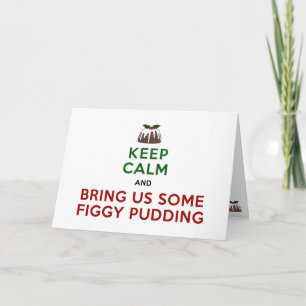 Hou Calm Figgy Pudding Feestdagen Kaart