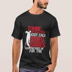 Hou Calm Funny Gamers T-shirt Zombie Apocalypse