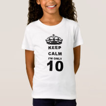 Hou CALM maar op, ik ben maar 10! T Shirt