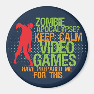 Hou Calm Zombie Apocalypse Funny Gamers Magnet