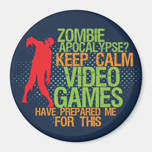 Hou Calm Zombie Apocalypse Funny Gamers Magnet (Voorkant)