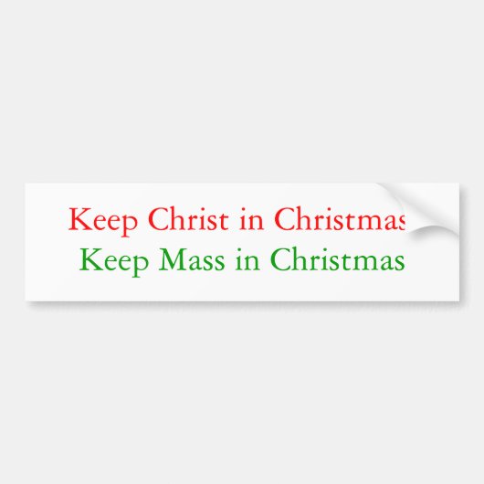 Hou Christus in Kerstmis, hou Mass in Kerstmis. Bumpersticker (Voorkant)