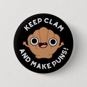Hou Clam en maak Puns Funny Shell Pun Dark BG Ronde Button 5,7 Cm
