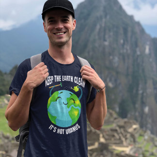 Hou de Aarde schoon, het is niet Uranus T-shirt