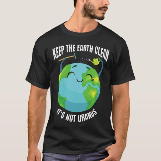 Hou de Aarde schoon, het is niet Uranus T-shirt (Voorkant)