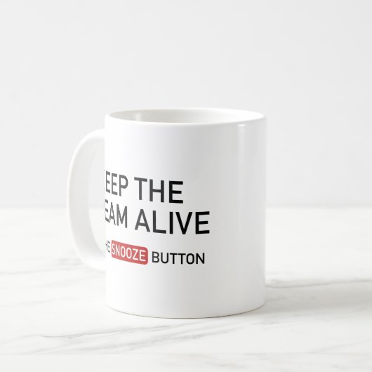 Hou de droom levend. Hit de Button Snooze. Koffiemok (Voorkant links)