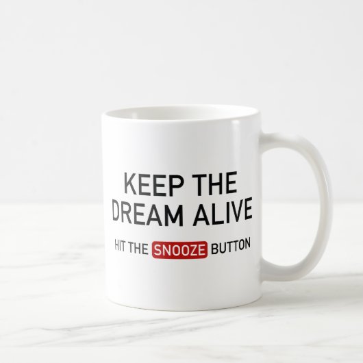 Hou de droom levend. Hit de Button Snooze. Koffiemok (Rechts)