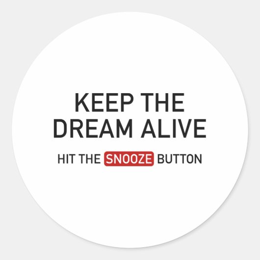 Hou de droom levend. Hit de Button Snooze. Ronde Sticker (Voorkant)
