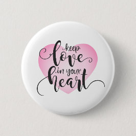 Hou de liefde in je hart Valentijn | Pin-Button Ronde Button 5,7 Cm