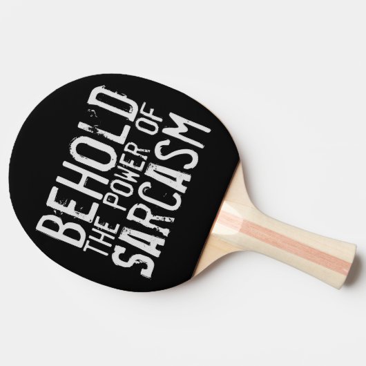 Hou de macht van Sarcasm in handen Tafeltennisbatje (Zijkant)