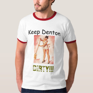 Hou Denton, DIRTY! T-shirt