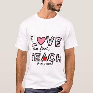 Hou eerst van ze, leer ze tweede - Inspirerend T-shirt