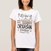 Hou ervan als we samen cruisen Aangepaste naam T-shirt (Voorkant)
