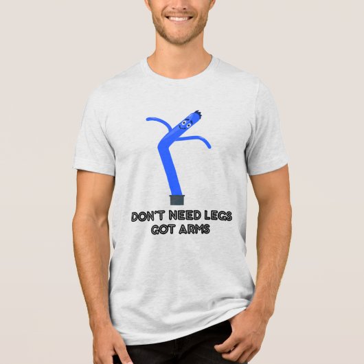 Hou geen benen nodig, heb armen Tri-Blend shirt (Voorkant)