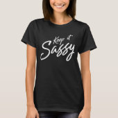 Hou het Sassy Funny T-shirt (Voorkant)