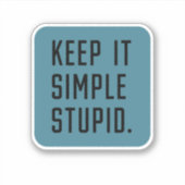 Hou het simpel dom sticker (Voorkant)