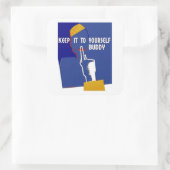 Hou het voor jezelf, Buddy. Vierkante Sticker (Tas)