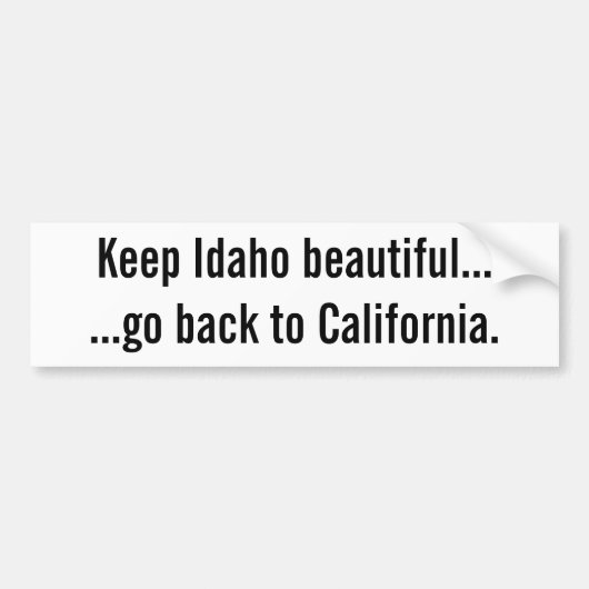 Hou Idaho mooi......Ga terug naar Californië. Bumpersticker (Voorkant)