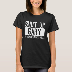 Hou Je Bek Gary Niet Meer Van Jou Vandaag T-shirt