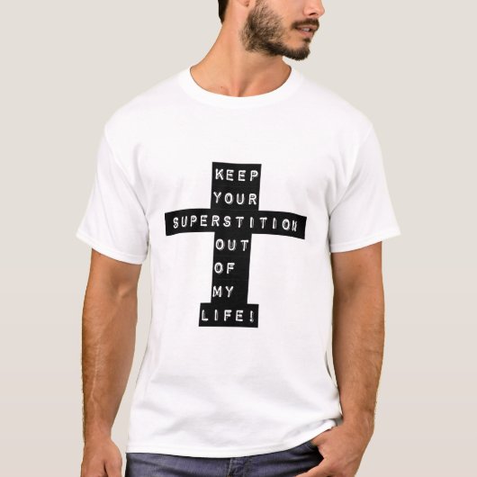 Hou je bijgeloof uit mijn leven! t-shirt (Voorkant)