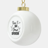 Hou je dagdroom niet op keramische bal ornament (Rechts)
