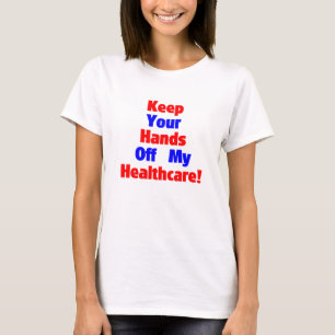 Hou je handen uit mijn gezondheidszorg! t-shirt