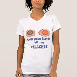 Hou je handen van m'n KOLACHES. shirts