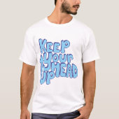 Hou je hoofd omhoog. Grappig T-shirt unisex. (Voorkant)