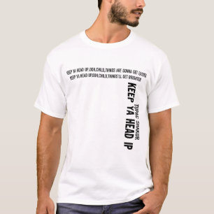 Hou je hoofd omhoog, oké, kind, het gaat eb worde t-shirt