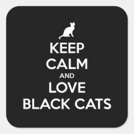 Hou je kalm en hou van zwarte katten vierkante sticker