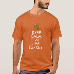 Hou je kalm, Jive Turkey T-shirt