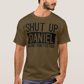 Hou je kop Daniel niet meer van je vandaag grappig T-shirt