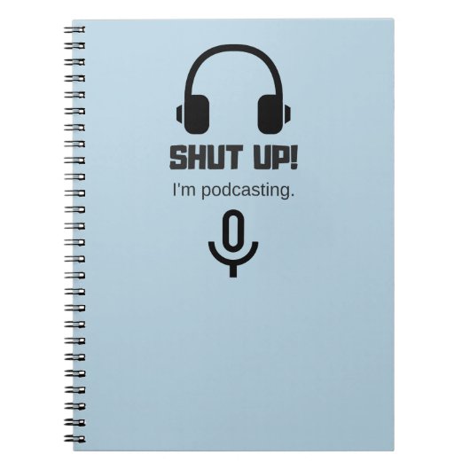 Hou je kop! Ik ben een podcasting notebook Notitieboek (Voorkant)