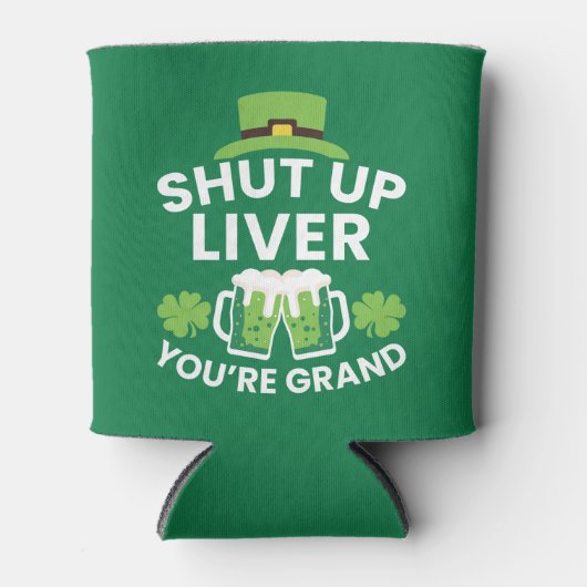 Hou je kop Liver je bent Grand Funny St. Patrick's Blikjeskoeler (Voorkant)