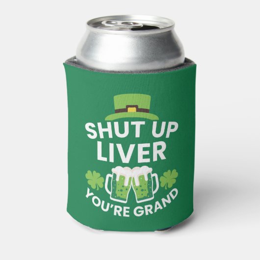 Hou je kop Liver je bent Grand Funny St. Patrick's Blikjeskoeler (Blikje Achterkant)