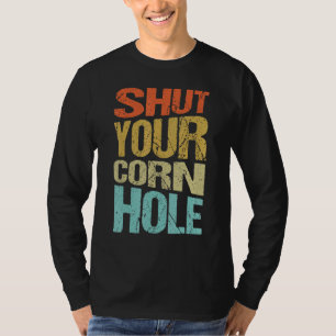 Hou je maïsgat dicht Bean slechte Cornhole-speler T-shirt